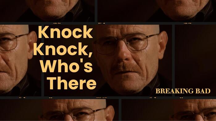 - (Knock Knock, Who's There)